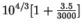 $10^{4/3}[1 + \frac{3.5}{3000}]$