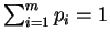 $\sum_{i=1}^{m} p_i = 1$