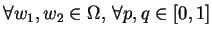 $\forall w_1,w_2 \in \Omega,\,\forall p,q \in [0,1]$