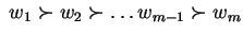 $\; w_1 \succ w_2 \succ \ldots w_{m-1}\succ w_m$
