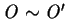 ${\it O} \sim {\it O}^\prime $