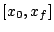 $ [x_0, x_f]$