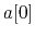$ a[0]$