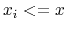 $ x_i <= x$