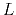 $ L$