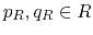 $ p_R,q_R \in R$