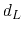 $ d_L$