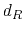 $ d_R$