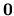 $ {\bf0}$