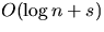 $O(\log{n} + s)$