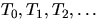 $T_0, T_1, T_2,\ldots$