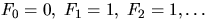 $F_0 = 0,\; F_1 = 1, \;F_2 = 1, \ldots$