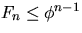 $F_n \leq \phi^{n-1}$