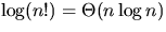 $\log (n!) = \Theta(n\log n)$