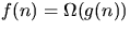 $f(n) = \Omega(g(n))$