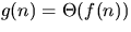 $g(n) = \Theta(f(n))$