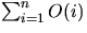 $\sum_{i=1}^n O(i)$