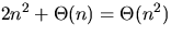 $2n^2 + \Theta(n) = \Theta(n^2)$