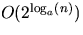$O(2^{\log_a(n)})$