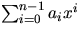 $\sum_{i=0}^{n-1} a_i x^i$