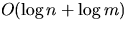 $O(\log{n} + \log{m})$