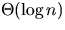 $\Theta(\log{n})$