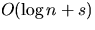 $O(\log{n} + s)$