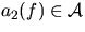 $a_2(f) \in {\cal A}$