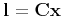 $ {\bf l} = {\bf C}{\bf x}$