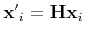 $ {\bf x'}_i = {\bf H}{\bf x}_i$
