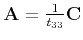 $ {\bf A} = \frac{1}{t_{33}}{\bf C}$