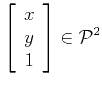 $\displaystyle \left[ \begin{array}{c}x \\ y \\ 1 \end{array} \right] \in {\cal P}^2$