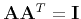 $ {\bf A}{\bf A}^T = {\bf I}$