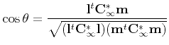 $\displaystyle \cos{\theta} = \frac{{\bf l}^t {\bf C}^*_\infty {\bf m}}{\sqrt{({\bf l}^t {\bf C}^*_\infty {\bf l})({\bf m}^t {\bf C}^*_\infty {\bf m})}}
$
