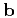 $ {\bf b}$