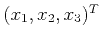 $ (x_{1},x_{2},x_{3})^{T}$
