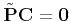 $ \tilde{\bf P}{\bf C} = {\bf0}$