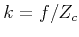 $ k = f/Z_c$