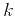 $ k$