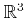 $ \mathbb{R}^3$