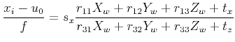 $\displaystyle \frac{x_i - u_0}{f} = s_x \frac{r_{11}X_w + r_{12}Y_w + r_{13}Z_w + t_x}{r_{31}X_w + r_{32}Y_w + r_{33}Z_w + t_z}
$
