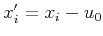 $ x'_i = x_i - u_0$