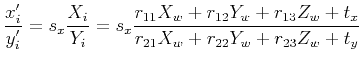 $\displaystyle \frac{x'_i}{y'_i} = s_x \frac{X_i}{Y_i} =
s_x \frac{r_{11}X_w + r_{12}Y_w + r_{13}Z_w + t_x}{r_{21}X_w + r_{22}Y_w + r_{23}Z_w + t_y}
$