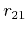 $ r_{21}$