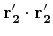 $ {\bf r'_2} \cdot {\bf r'_2}$