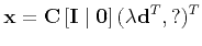 $\displaystyle {\bf x} = {\bf C}\left[ {\bf I} \mid {\bf0} \right] (\lambda {\bf d}^T, ?)^T
$