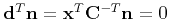 $ {\bf d}^T{\bf n} = {\bf x}^T{\bf C}^{-T}{\bf n}
= 0$