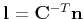 $ {\bf l} = {\bf C}^{-T}{\bf n}$