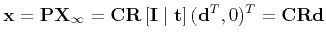 $\displaystyle {\bf x} = {\bf P}{\bf X_\infty} = {\bf C} {\bf R} \left[ {\bf I} \mid {\bf t} \right] ({\bf d}^T,0)^T = {\bf C}{\bf R}{\bf d}
$