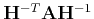 $ {\bf H}^{-T}{\bf A}{\bf H}^{-1}$